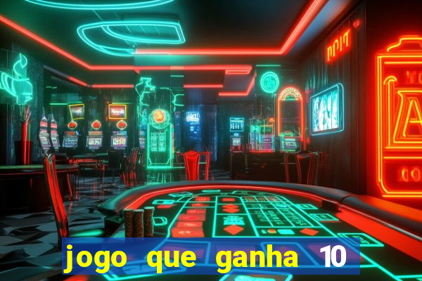 jogo que ganha 10 reais no cadastro